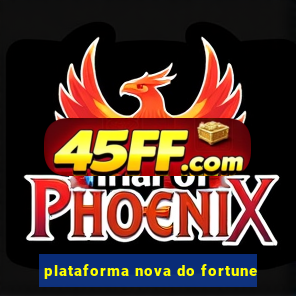 plataforma nova do fortune